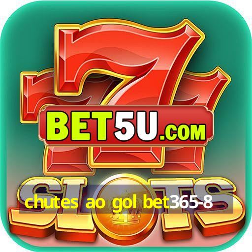 chutes ao gol bet365